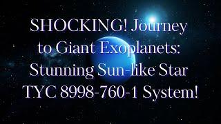 ASTOUNDING! Marvelous Voyage: Two Colossal Exoplanets Orbiting a Sun-like Star TYC 8998-760-1!