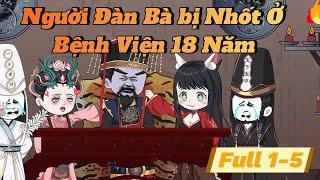 Một Người Phụ Nữ Sau 18 Năm Trong Viện Tâm Thần Vừa Ra Viện Được Thừa Kế Trăm Tỷ | Full 1-11