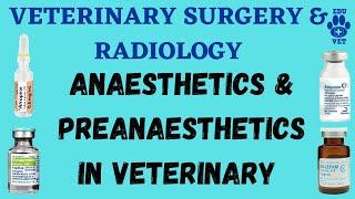 VSR-Anesthetics & Preanesthetics used in Veterinary