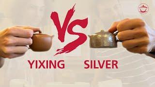 Yixing Teapot vs. Silver Teapot