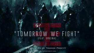 Tomorrow We Fight (feat. SVRCINA) - Tommee Profitt