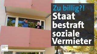 Zu niedriger Mietpreis: Staat bestraft soziale Vermieter | Kontrovers |  BR24