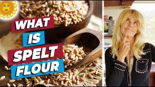 How is Spelt Flour Different From Regular Flour | Is Spelt Flour Healthy | What is Spelt Flour