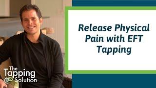 How to Use EFT Tapping for Pain Relief - Nick Ortner - The Tapping Solution