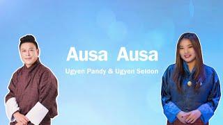 AUSA AUSA by Ugyen Pandy & Ugyen Seldon | Official Audio | New Bhutanese song