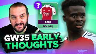 SELL SAKA?  DGW36?  | EARLY TEAM THOUGHTS | GAMEWEEK 35