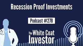 WCI Podcast #278 - Recession Proof Investments