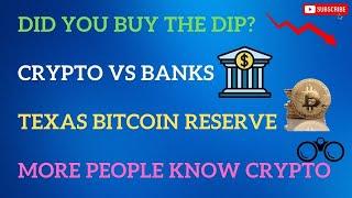 Buy the Crypto Dip? | CRYPTO vs BANKS | Texas Bitcoin Reserve | XRP is GETTING NOTICED!  