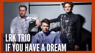 LRK Trio "If You Have a Dream" (A. Revnyuk)