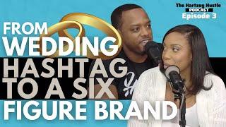 Building a Brand: From Wedding Hashtag to 6Figures | The Hartzog Hustle Podcast | Episode 3