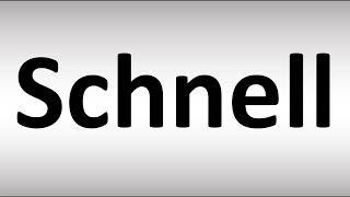 How to Pronounce Schnell