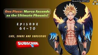 One Piece: Marco Ascends as the Ultimate Phoenix! | Ep 61-70