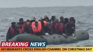 BREAKING NEWS: 451 MIGRANTS CROSS ENGLISH CHANNEL ON CHRISTMAS DAY