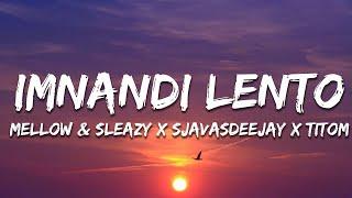 Mellow & Sleazy x SjavasDeejay x TitoM - Imnandi lento (feat. Tman Xpress) (Lyrics)