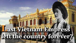 Last Vietnam Empress left the country forever? | Beautiful Empress Nam Phuong