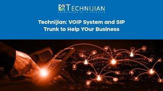 Technijian: VOIP System and SIP Trunk to Help Your Business