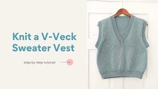 How to Knit a V-Neck Sweater Vest Tutorial Worsted Weight