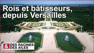 Rois et bâtisseurs, depuis Versailles - Émission intégrale