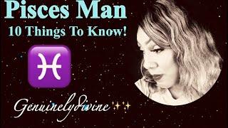 Pisces Man 10 Things To Know!!