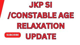 JKP SI /CONSTABLE AGE RELAXATION UPDATE