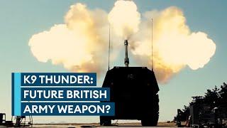 K9 Thunder: The howitzer that could replace the British Army’s AS-90