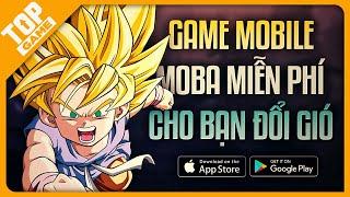 Top Game MoBa Di Động Miễn Phí “Đổi Gió” Bên Cạnh LMHT, Liên Quân, Tốc Chiến …