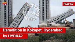 FACT CHECK: Viral Video Shows Demolition of Multi-Storey Building in Kokapet, Hyderabad by HYDRA?