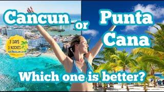 Punta Cana vs Cancun