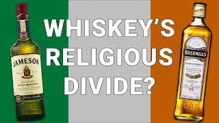 Catholic vs. Protestant Whiskey the Irish Whiskey debate