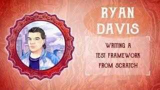 Ruby On Ales 2016: Writing a Test Framework from Scratch by Ryan Davis