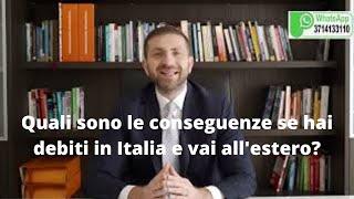 Quali sono le conseguenze se hai debiti in Italia e vai all'estero?