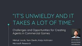 RL Day 2021: Challenges and Opportunities for Creating Agents in Commercial Games. Jacob et al. 2020