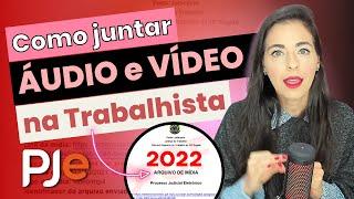 Como juntar áudio e vídeo no PJe? Nova forma 2022 | Menos de 200Mb | Trabalhista