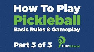 How To Play Pickleball: Part 3 of 3 - Rules and Gameplay