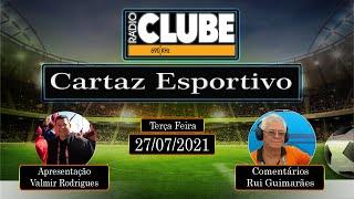 CARTAZ ESPORTIVO | RÁDIO CLUBE DO PARÁ | 27.07.2021