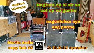 gusto na agad ni sir ganito set up || Martin Audio copy Sub & ZLX-15 speaker