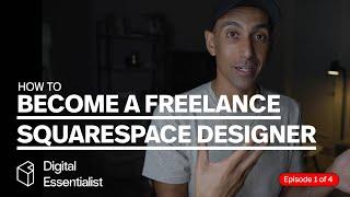 How to Become a Freelance Squarespace Designer | Episode 1 of 4