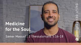 Medicine for the Soul | 1 Thessalonians 5:16–18 | Our Daily Bread Video Devotional