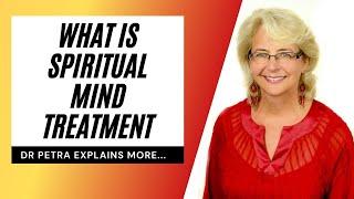 What is Spiritual Mind Treatment with Dr Petra Weldes