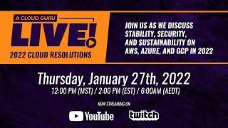 A Cloud Guru Live: 2022 Cloud Resolutions