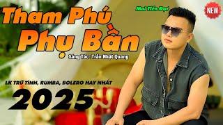 Tham Phú Phụ Bần - Mai Tiến Đạt - Lắng Nghe Cùng Liên Khúc Trữ Tình, Bolero Hay Nhất 2025.