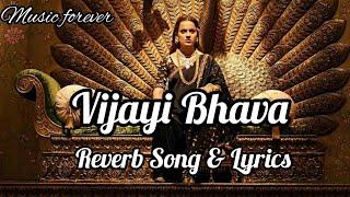 Vijayi Bhava Reverb Song || Manikarnika || New Reverb Song || Vijayi Bhava Lofi Song ||