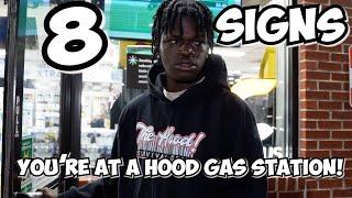 8 SIGNS A GAS STATION IS IN THE HOOD!