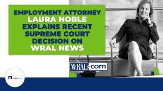 SCOTUS Ruling Protects LGBTQ Employees from Discrimination - Attorney Laura Noble on WRAL News