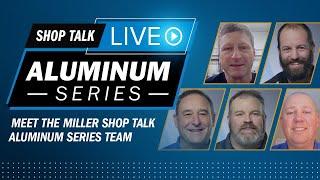 Meet the Miller Shop Talk Aluminum Series Team