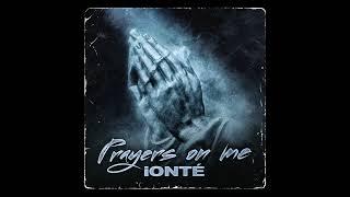 ionté -  Prayers on me (Official Audio)