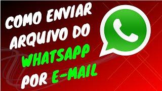 Saiba como enviar arquivo  de WhatsApp por e-mail