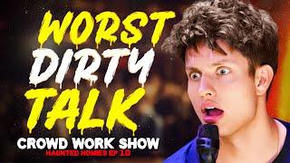 WORST DIRTY TALK | CROWD WORK SHOW w/ MATT RIFE (Haunted Homies #33)