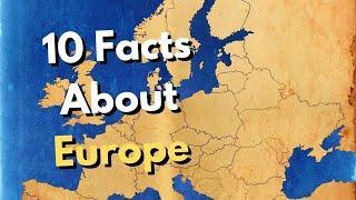 10 Interesting Facts About Europe