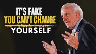 Jim Rohn - It's Fake You Can't Change Yourself - Jim Rohn Best Motivation Speech Compilation